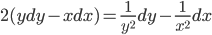 2(ydy-xdx)=\frac{1}{y^2}dy-\frac{1}{x^2}dx
