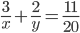 \frac{3}{x}+\frac{2}{y}=\frac{11}{20}