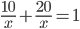 \frac{10}{x}+\frac{20}{x}=1