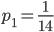 p_1=\frac{1}{14}