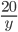 \frac{20}{y}